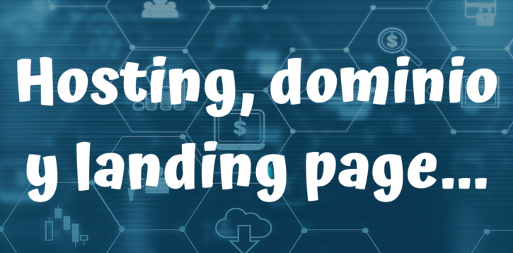 Hosting, Dominio y Landing page…