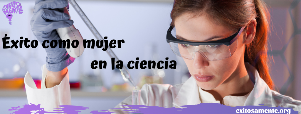 Éxito como mujer en la ciencia