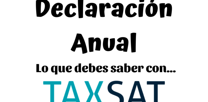 Declaración Anual, todo lo que debes saber con Taxsat