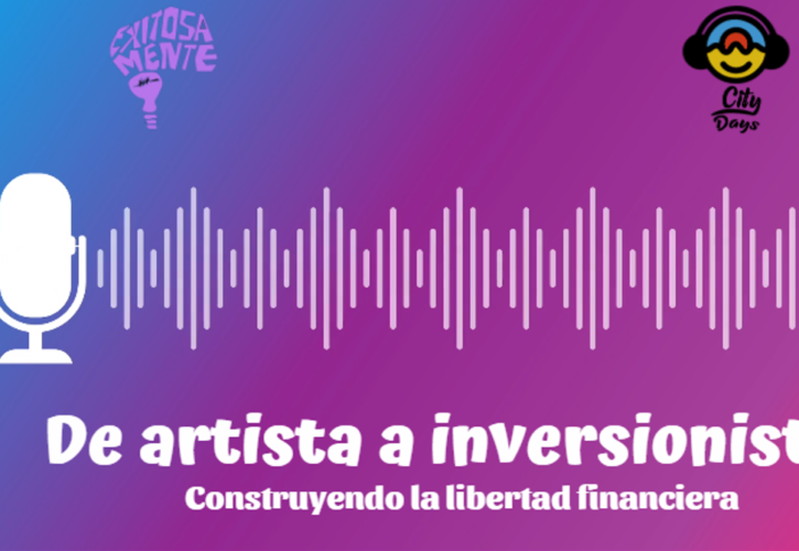 De artista a inversionista… Construyendo la libertad financiera en México